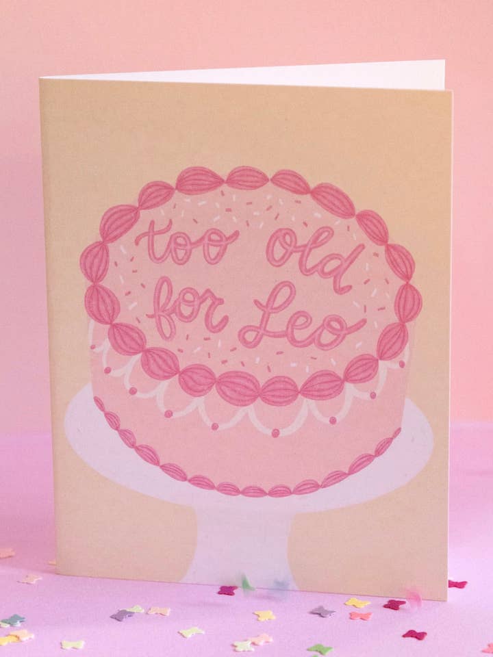 Too Old for Leo Birthday Card for wholesale by Hanstan Studio