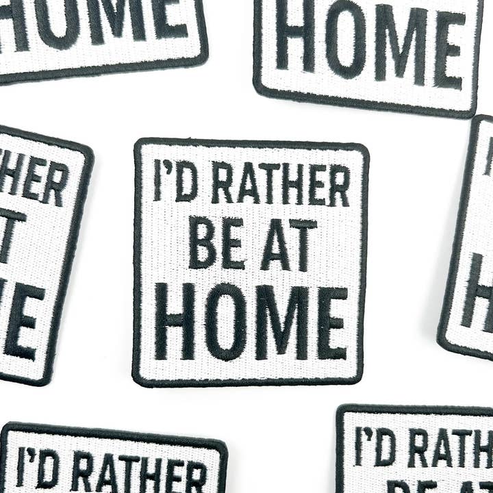 Field Trip Threads - Wholesale Patch - I'd Rather Be At Home Patch – Funny Embroidered Iron On Cozy4