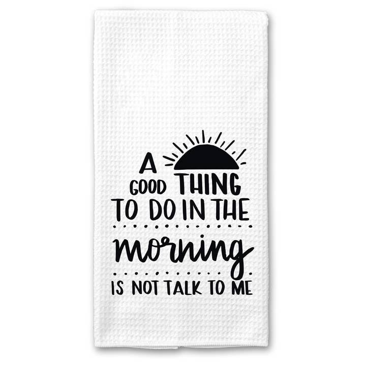 Tea towel - Good Thing Not Talk To Me for wholesale by tinted pearl DESIGNS