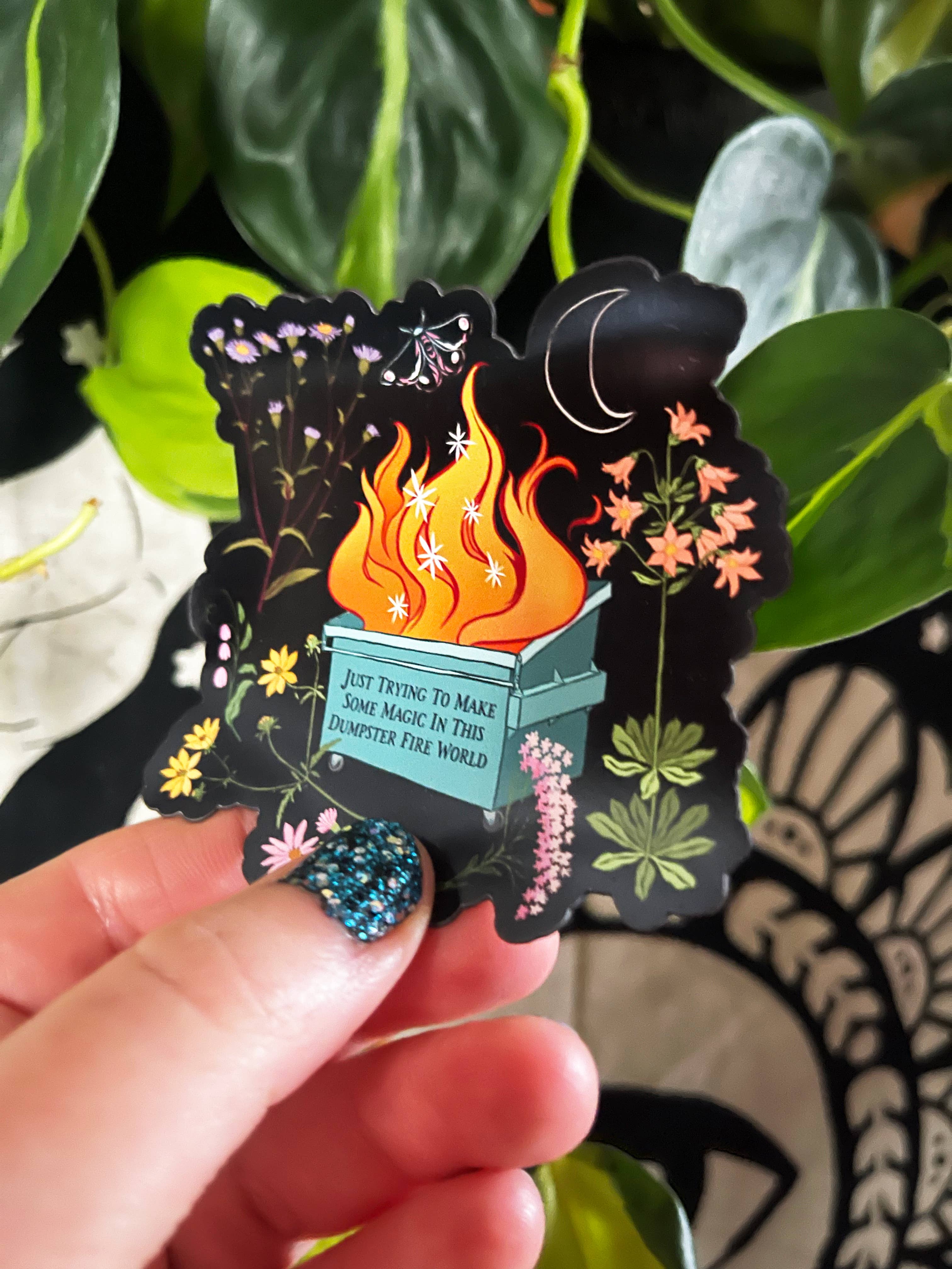 Fabulously Feminist - Wholesale Sticker - Just Trying To Make Some Magic In This Dumpster Fire World3