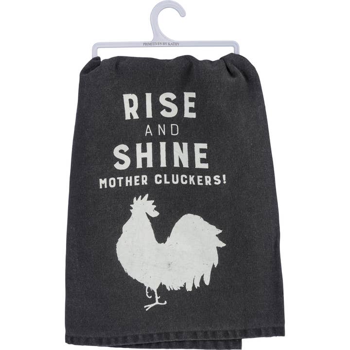 Primitives by Kathy - Wholesale Tea Towel - Rise And Shine Mother Cluckers Kitchen Towel