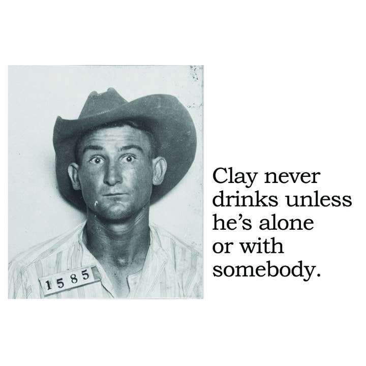 BIG HOUSE Postcards, Clay never drinks unless he's... for wholesale by The 3 Sisters Design Co.