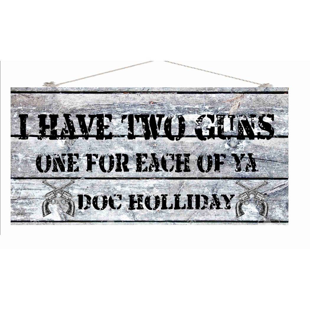 BMS BIZ - Wholesale Sign - 6" X 12" Wooden Sign Famous Quote I Have 2 Guns One for Each0