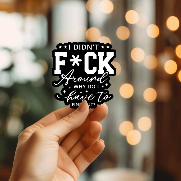 Funny Why Do I Have To Find Out Vinyl Sticker for wholesale by Mystical Monkey Toes