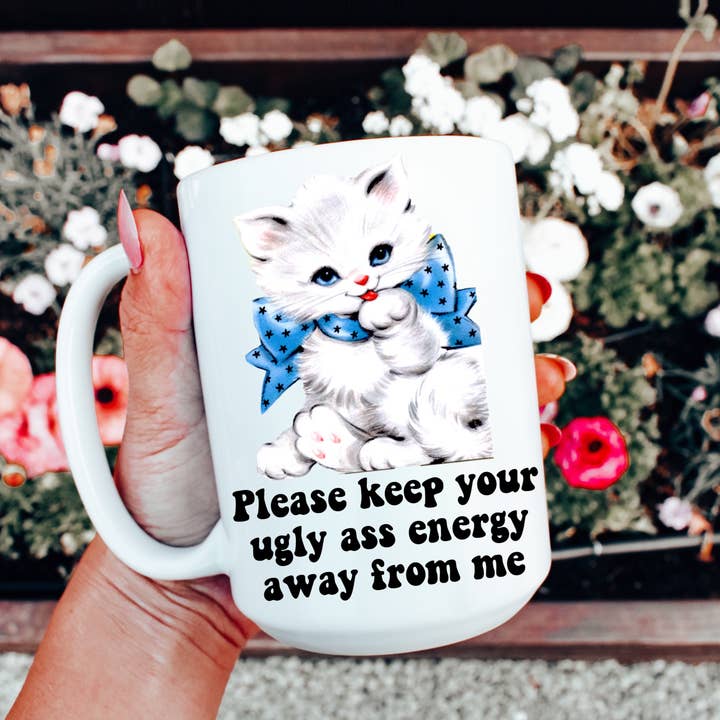 Keep Your Ugly Energy Away From Me Coffee Mug for wholesale by Ace the Pitmatian Co