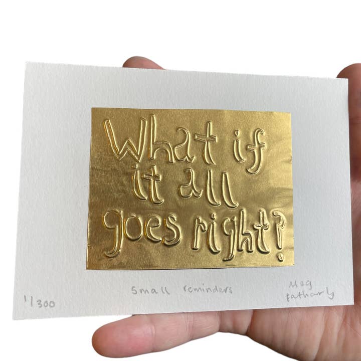Meg Fatharly - Wholesale Art Print - What if it all goes right? Gold Tin Embossing Limited Edition