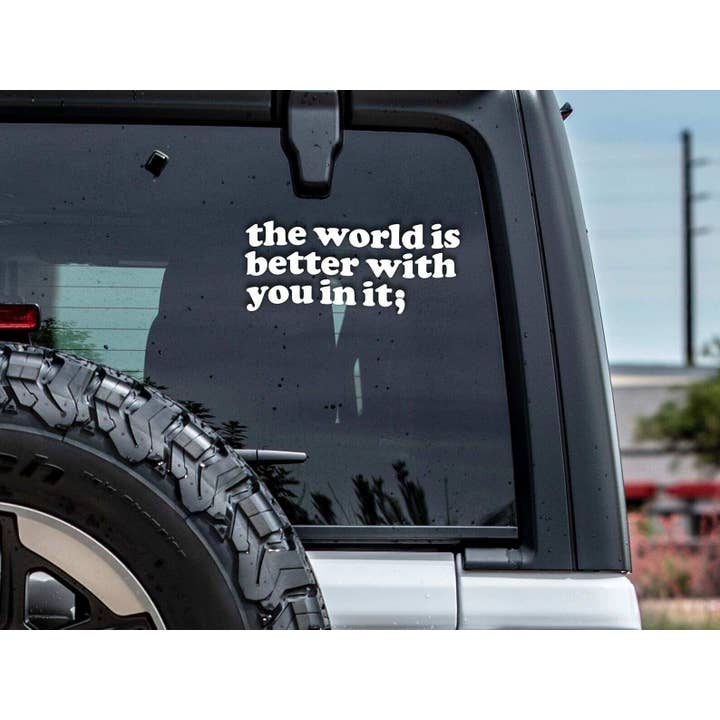 The World Is Better With You In It Vinyl Decal for wholesale by Golden Paper Goods
