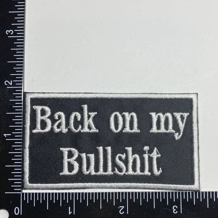 Wholesale Applique - Wholesale Patch - Back on my Bullshit, Embroidered, Iron on Patch, Hat Bar1
