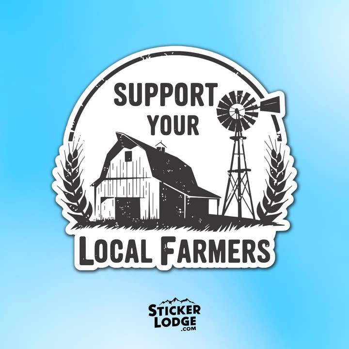 Support Your Local Farmers Vinyl Sticker for wholesale by Sticker Lodge
