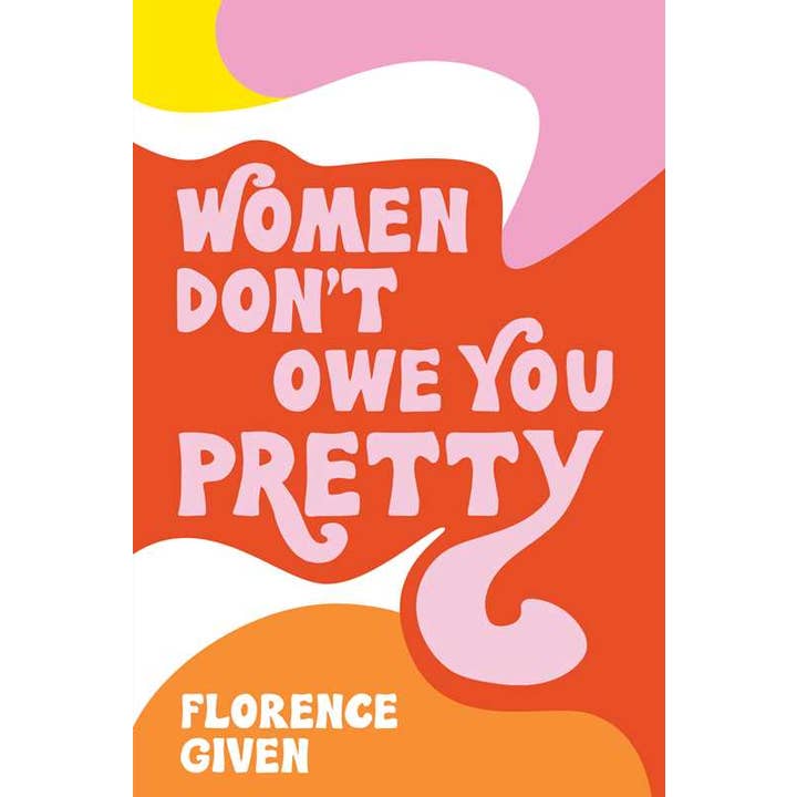 Women Don't Owe You Pretty by Florence Given for wholesale by Simon & Schuster