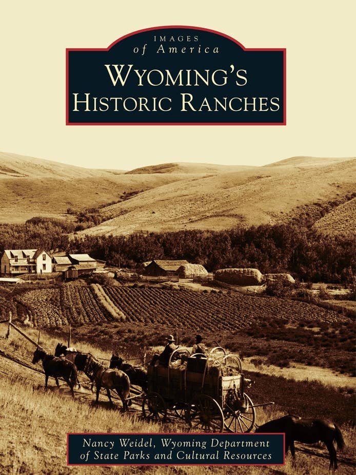 Wyoming's Historic Ranches for wholesale by Arcadia Publishing