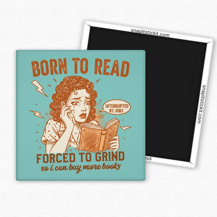 Born to Read, Forced to Grind – Funny Retro Magnet for Book Lovers Who Work to Buy More Books for wholesale by Snap It Stick It