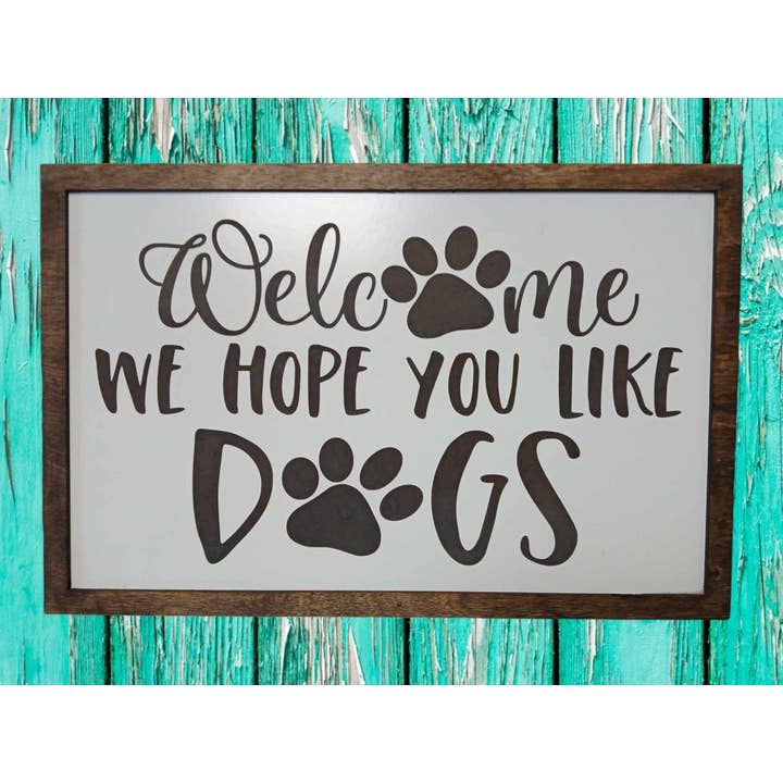 Dog sign - Welcome I hope you like dogs - animals - pets for wholesale by Crates Etc