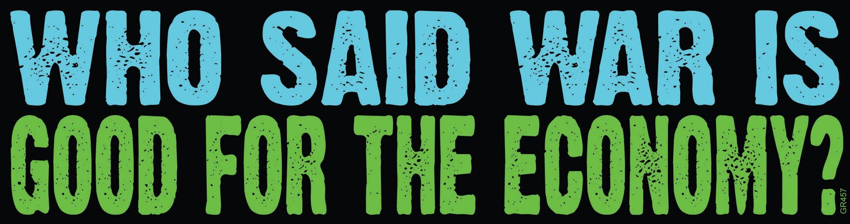 Gypsy Rose - Wholesale Sticker - Who Said War Is Good for the Economy? Bumper Sticker0