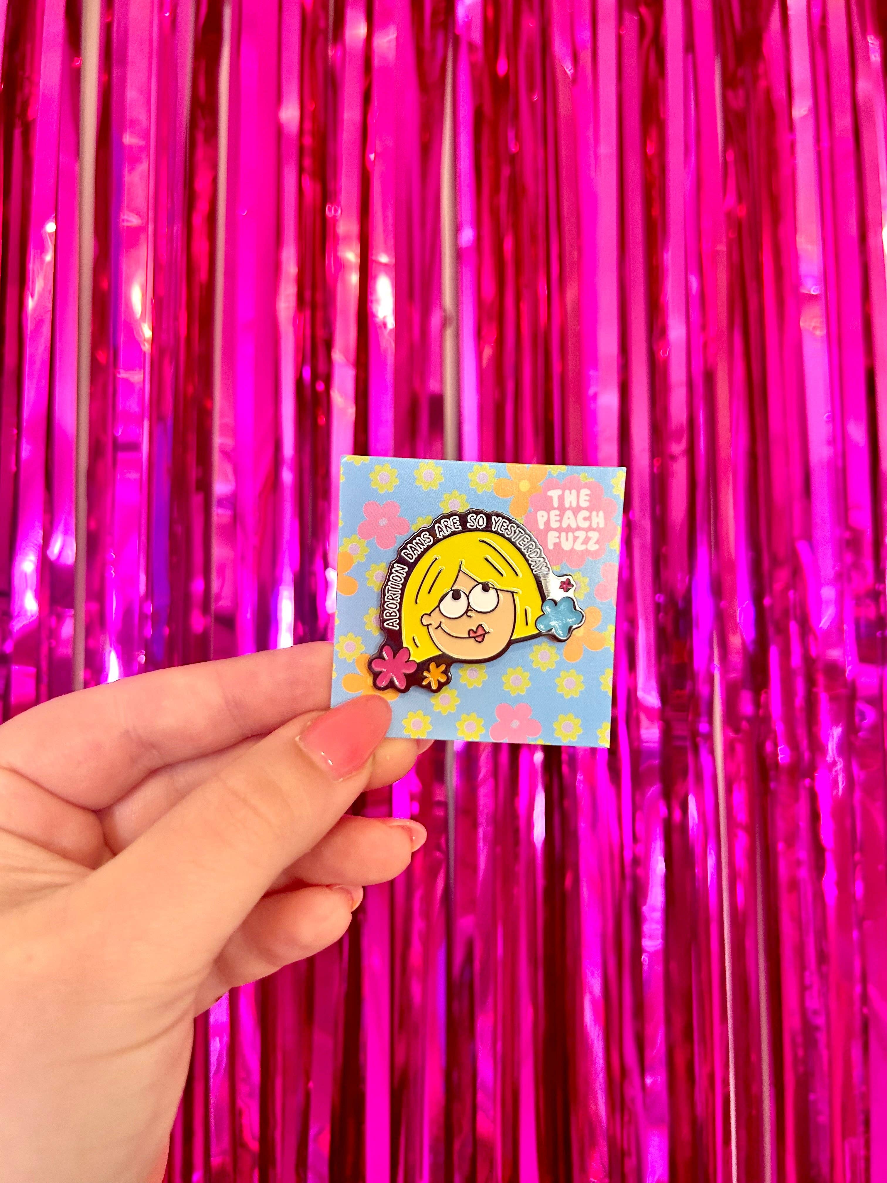 The Peach Fuzz - Wholesale Lapel Pin/Button - Abortion Bans Are So Yesterday Enamel Pin7