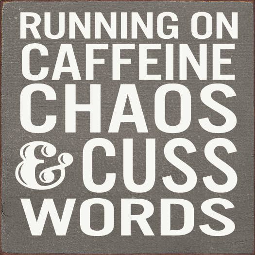 SAWDUST CITY - Wholesale Sign - Running On Caffeine Chaos & Cuss Words