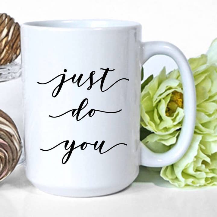 Just Do You 15oz Coffee Mugs for wholesale by SheMugs
