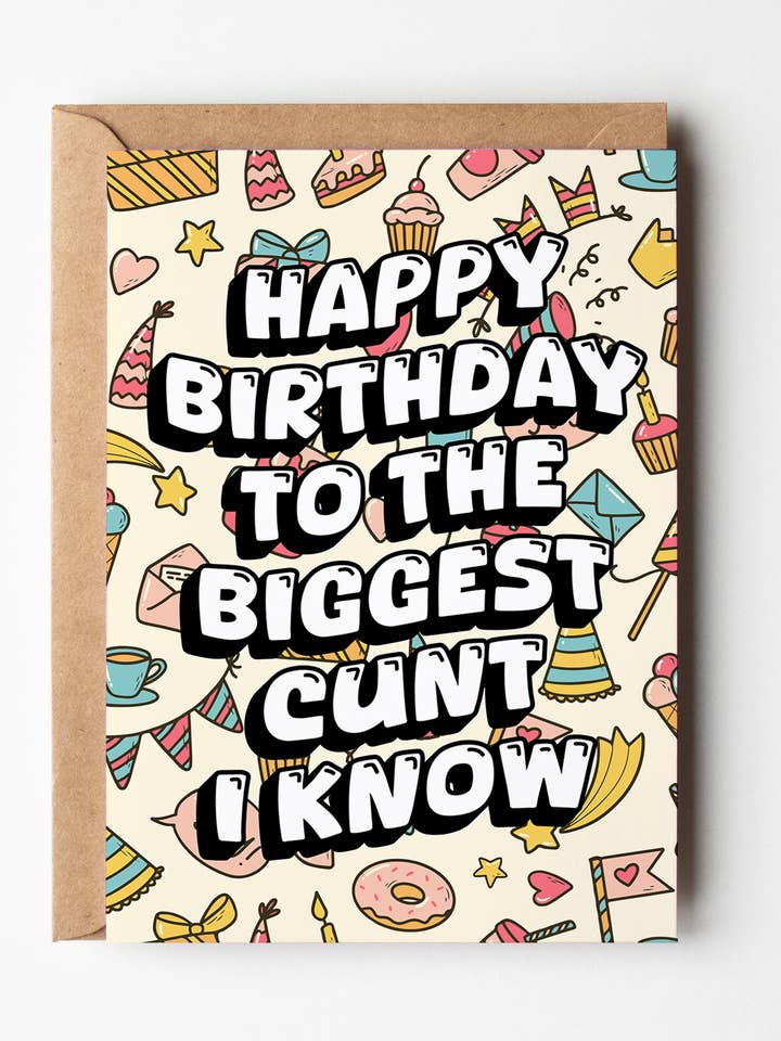 Happy Birthday To The Biggest Cunt I Know Greeting Card for wholesale by Yeah Noted