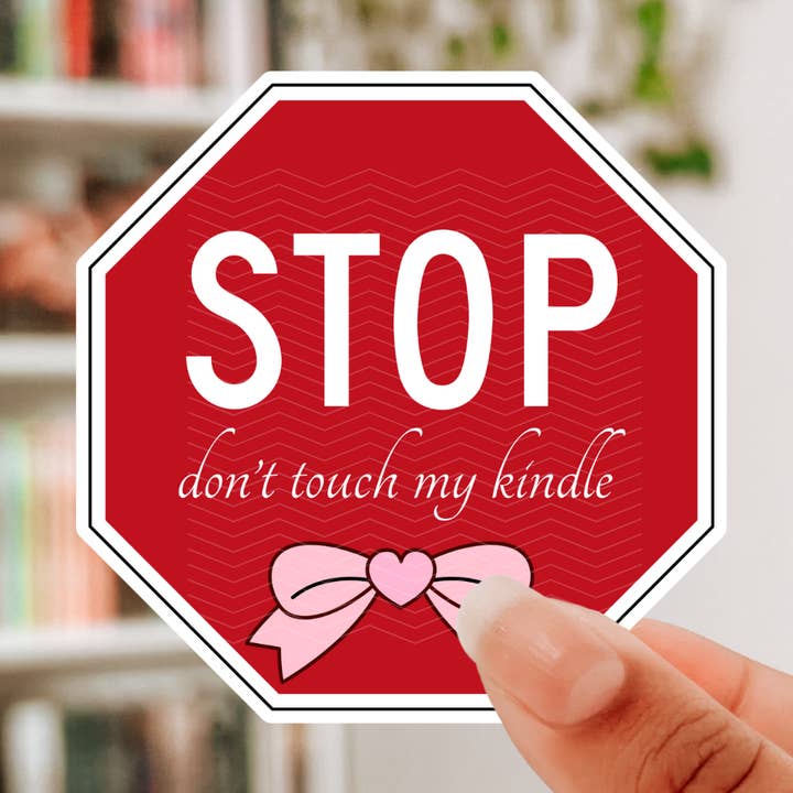 Stop Don't Touch My Kindle Bookish Sticker - funny relatable for wholesale by Dearest Little Hope