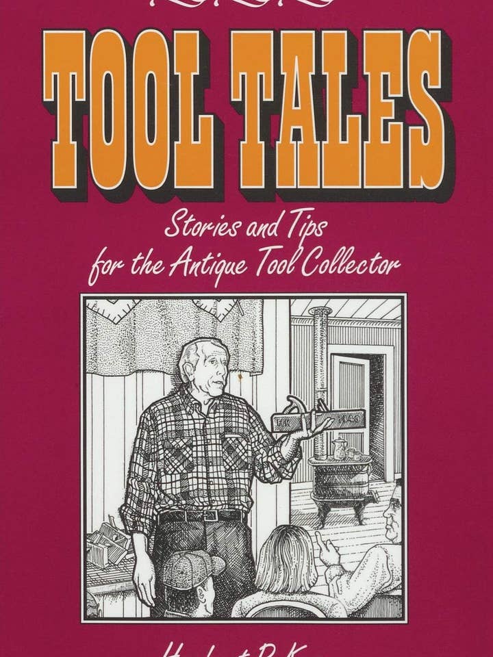Tool Tales, Stories And Tips For The Antique Tool Collector for wholesale by Texas Bookman