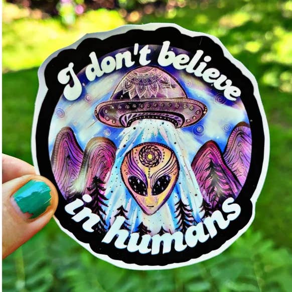 Alien Stickers, I Dont belive in Humans for wholesale by Wild & rare