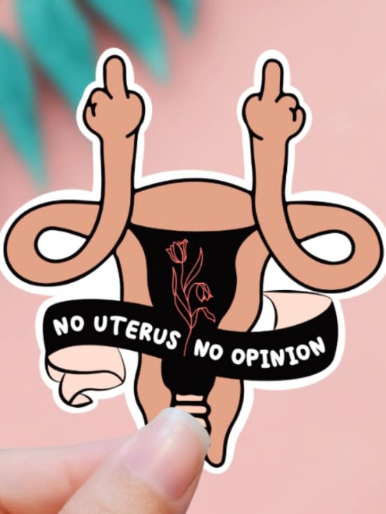 No Uterus No Opinion Sticker for wholesale by EnchantingSunshine