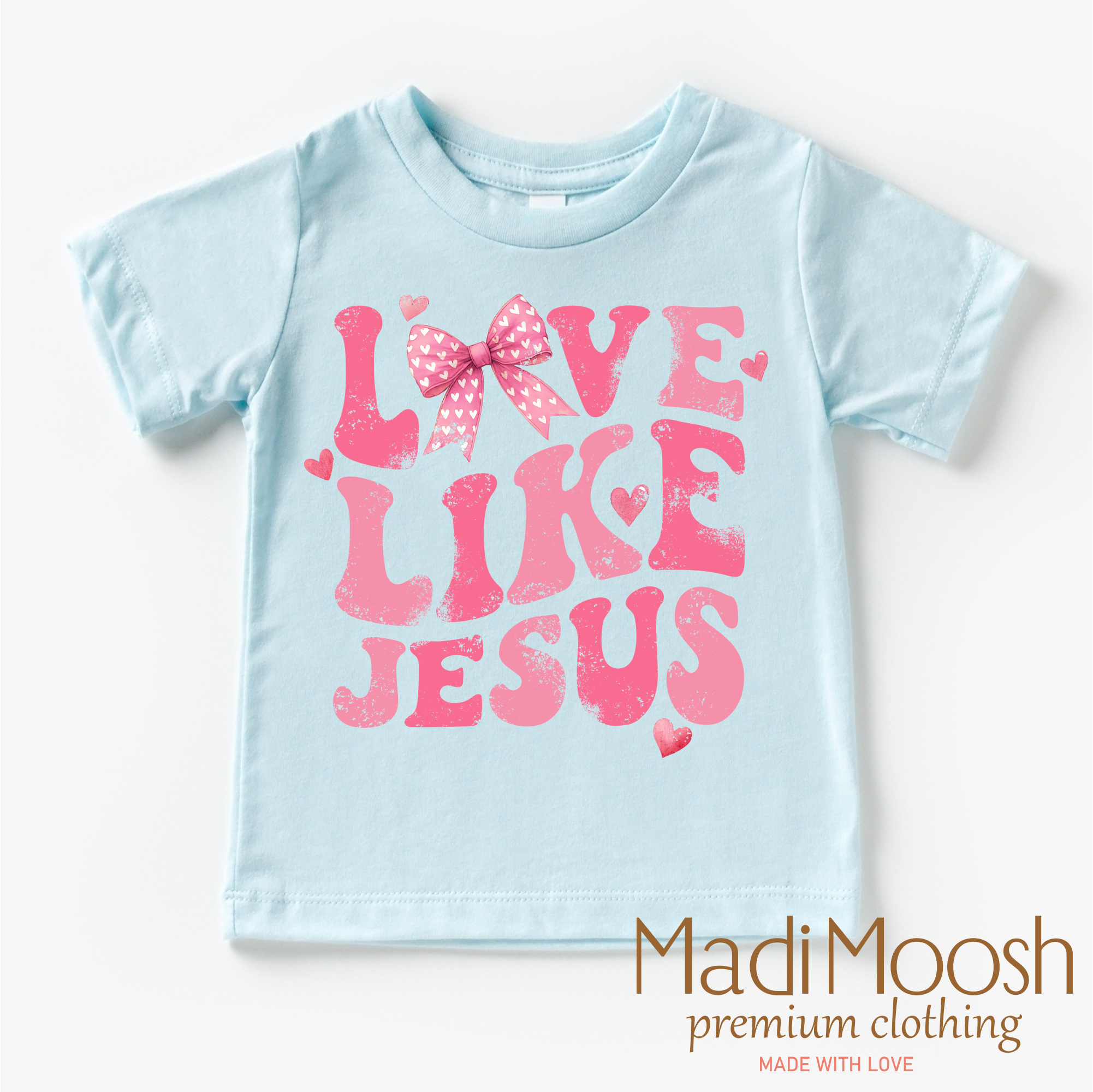 Madi Moosh - Wholesale Screen Printed T-Shirt - Kids - Love Like Jesus Valentine's Day Shirt - Christian Valentine's Tee6