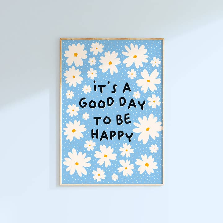A Good Day To Be Happy Print | Blue Positivity Quote for wholesale by The Happy Badger