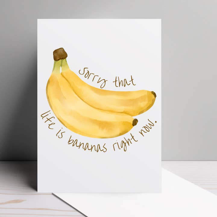 Sorry Life Is Bananas Right Now | Encouragement Card for wholesale by By Megan