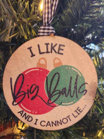 I Like Big Balls Ornament for wholesale by Shut The Front Door KC