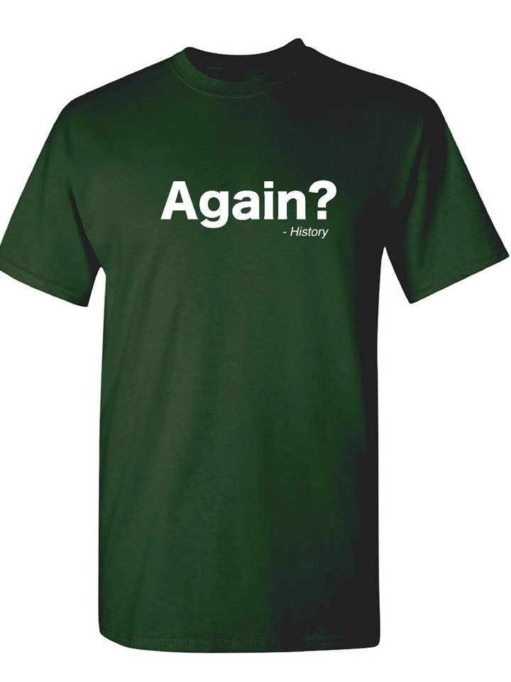 Again History for wholesale by Feelin Good Tees