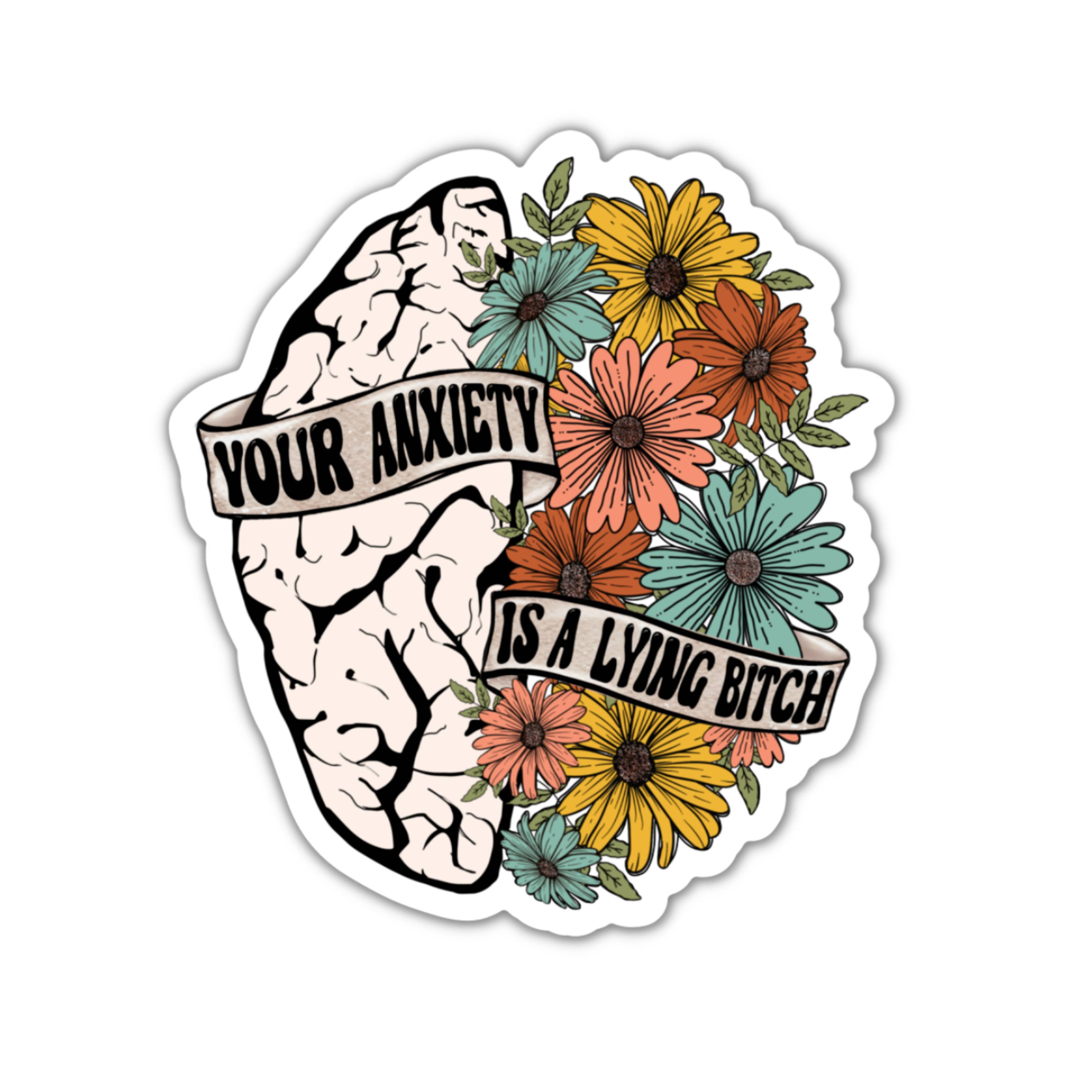 Sunshine & Lemons Co. - Wholesale Sticker - Your Anxiety Is A Lying Bitch Vinyl Sticker