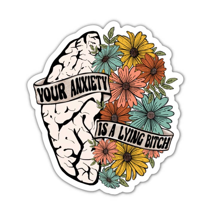 Sunshine & Lemons Co. - Wholesale Sticker - Your Anxiety Is A Lying Bitch Vinyl Sticker0