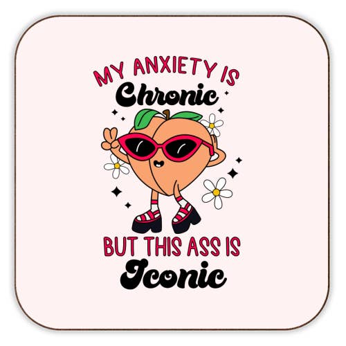Glasunderlägg "Min ångest är kronisk men den här rumpan är ikonisk — rolig" för wholesale av ART WOW (We Ship to the US with DHL)