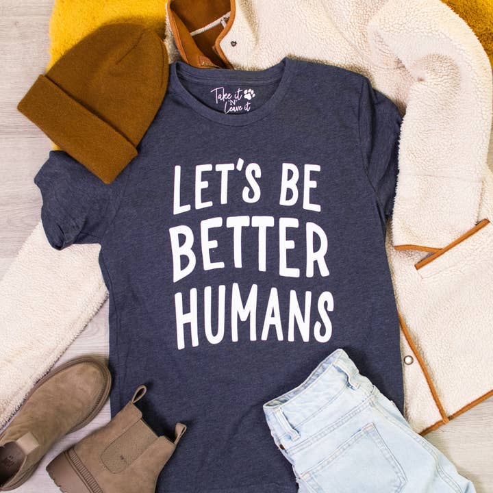 Let's be Better Humans for wholesale by Take it 'N' Leave it