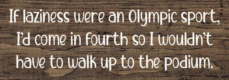 SAWDUST CITY - Vendita all'ingrosso Cartelli - Se la pigrizia fosse uno sport olimpico, arriverei quarto...7