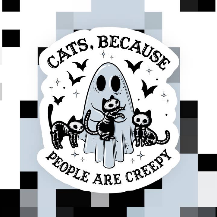 Cats Because People are Creepy Sticker for wholesale by Ace the Pitmatian Co