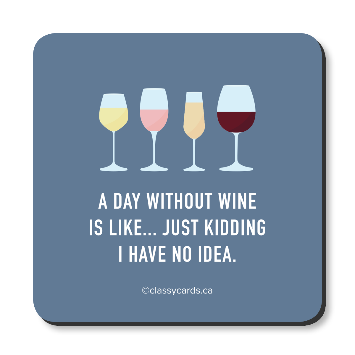 Classy Cards Creative - Wholesale Coasters - Day Without Wine Coaster0