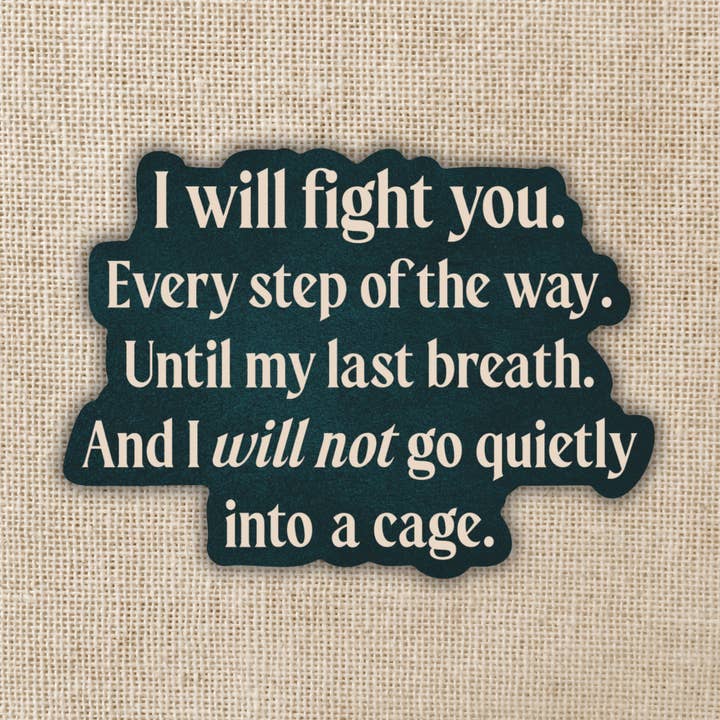 I Will Not Go Quietly Sticker | Shield of Sparrows for wholesale by Kingdom of Threads