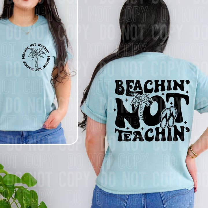 Beachin' Not Teachin' Black Font Front/Back DTF Transfer for wholesale by K and M Designs