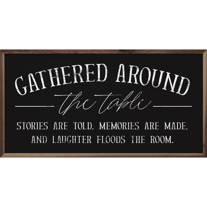 Kendrick Home - Wholesale Sign - Gathered Around The Table Black