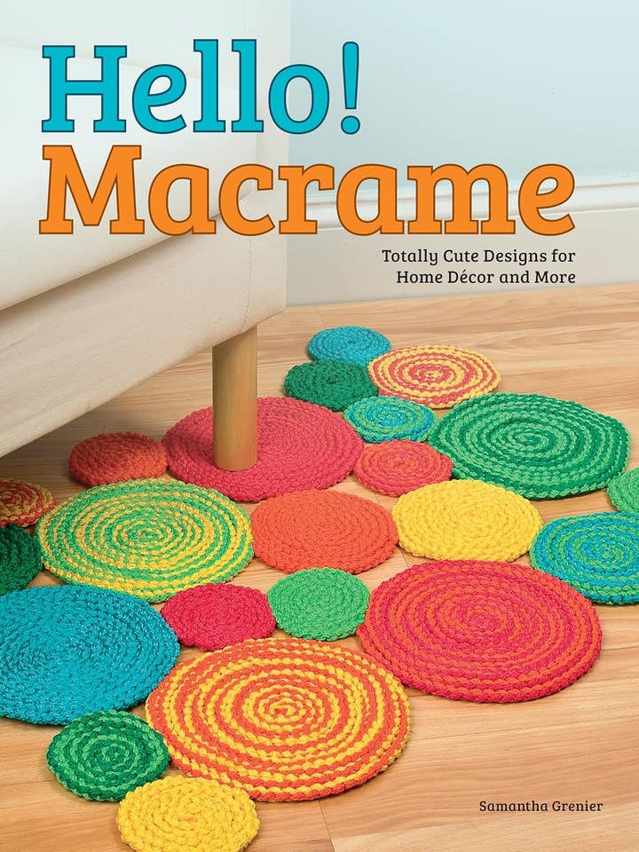Hello! Macrame -Totally Cute Designs for Home Decor and More for wholesale by Fox Chapel Publishing