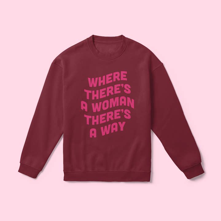 Where There's A Woman There's A Way Sweatshirt (XL-4XL Case) for wholesale by Woman-Owned Wallet