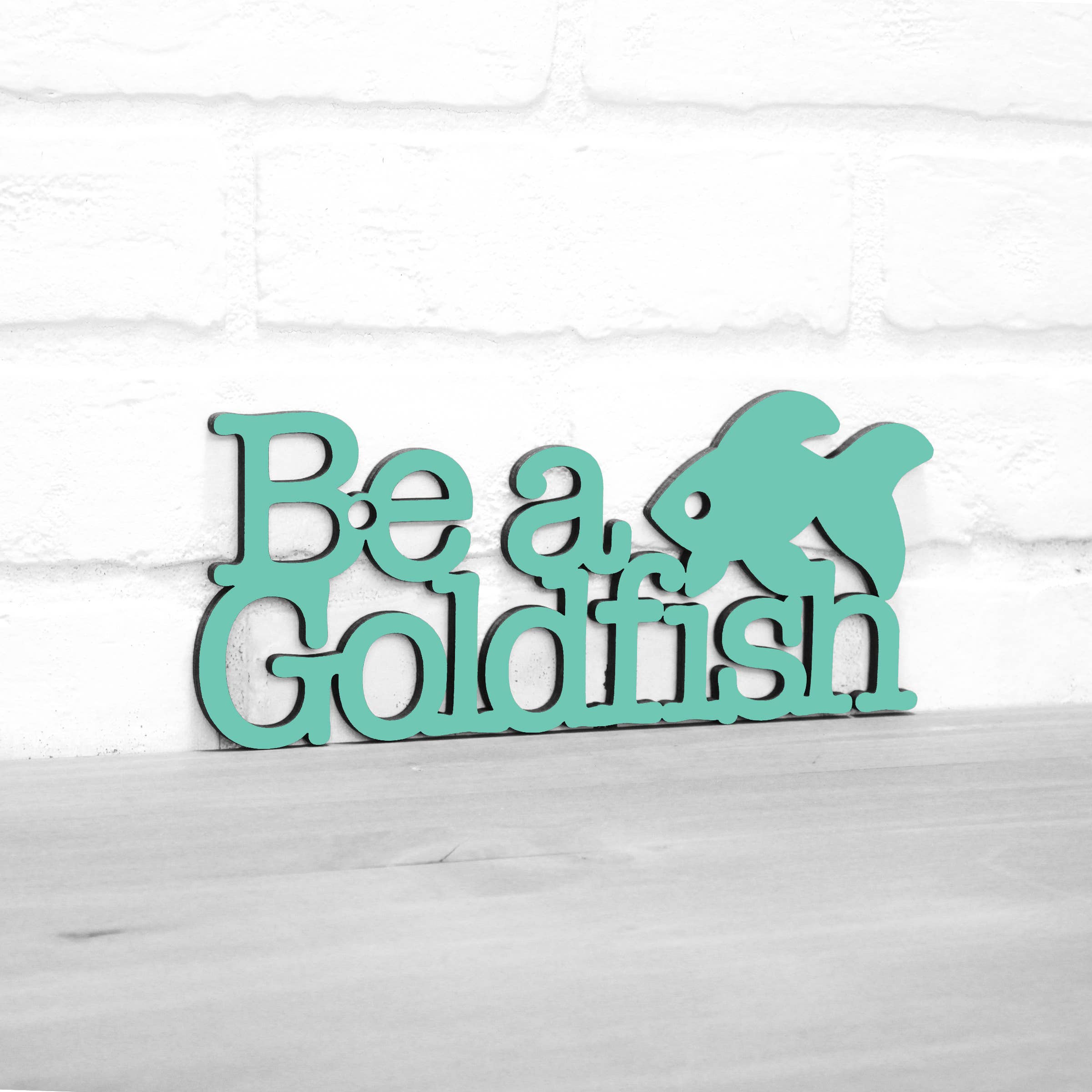 Spunky Fluff - Wholesale Wall Sign - Be A Goldfish Inspirational Ted Lasso Wood Quote Sign9