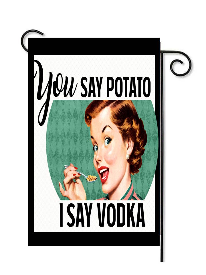 You Say Potato, I Say Vodka Garden Flag #G1976 for wholesale by Happy Cow Lawn Decor
