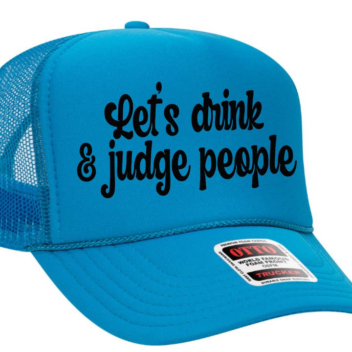 Buvons et jugeons les gens Casquette camionneur en mousse pour adulte Otto pour la vente par Truck You Hat Co.