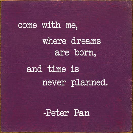 SAWDUST CITY - Vendita all'ingrosso Cartelli - Vieni con me, dove nascono i sogni e il tempo.. -Peter Pan4