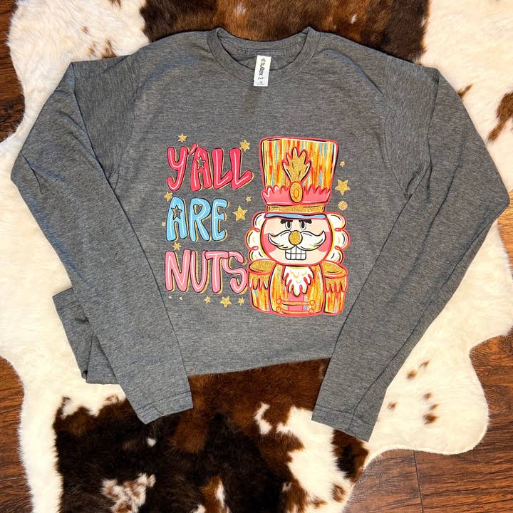 Y’all Are Nuts | Holiday Nutcracker Long Sleeve Tee for wholesale by Whiskey and Wildflowers FL