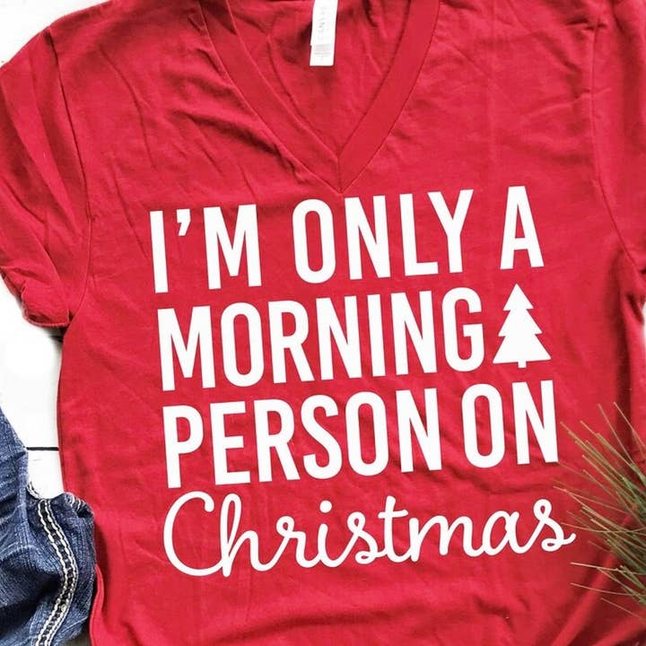 I'm Only A Morning Person On Christmas V-Neck Tee for wholesale by Peach Closet