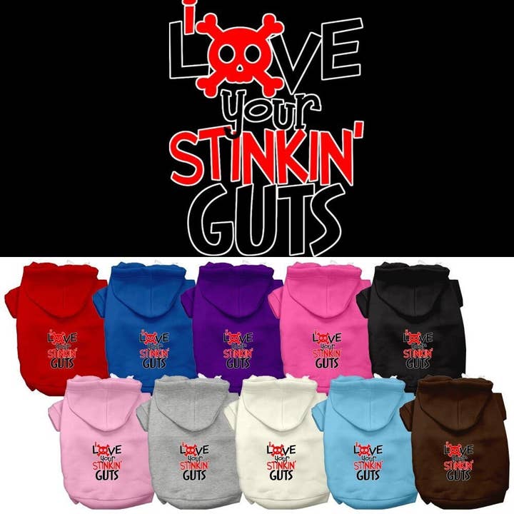 Pet Hoodie "Love Your Stinkin Guts" for wholesale by As You Wish Apparel